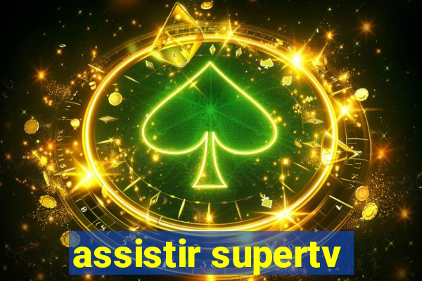 assistir supertv